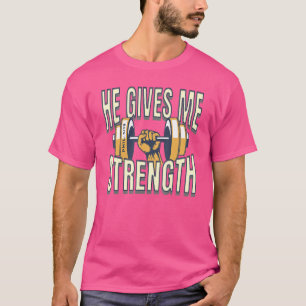 T-shirt Phil 4 13 He Gives Me Strength Inspiration Chris