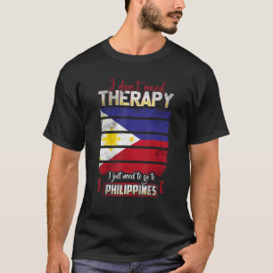 T-shirt Philippines J'Ai Juste Besoin D'Aller Aux Philippi