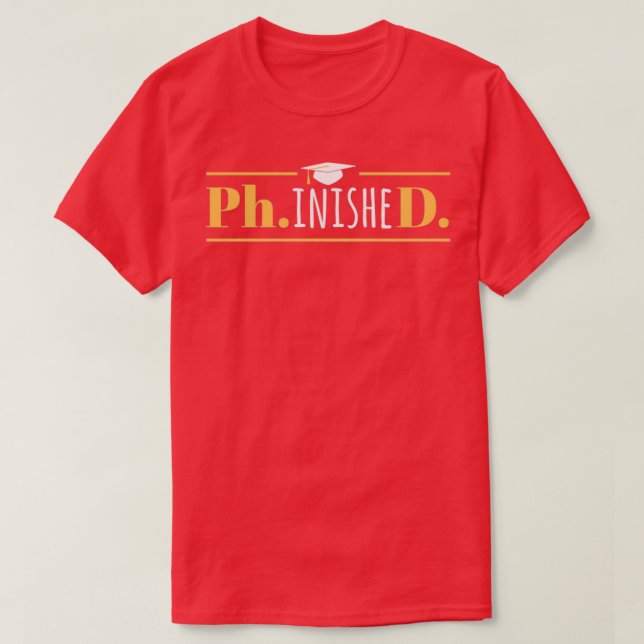 T-shirt PhinisheD Funny Doctorat PhD Graduation 1 (Design devant)