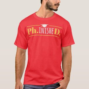 T-shirt PhinisheD Funny Doctorat PhD Graduation 1