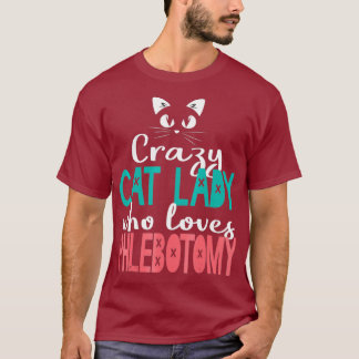T-shirt Phlebotomist Cat Lady Blood Lab  Phlebotomy Gift