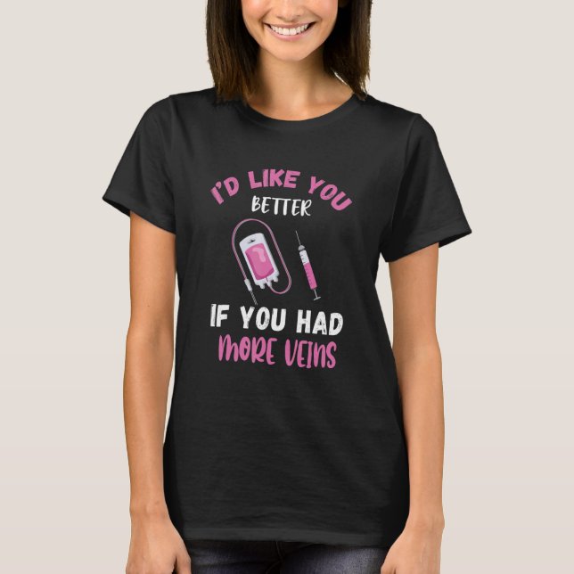 T-shirt Phlebotomist I'd Like You Better Hospital Phleboto (Devant)