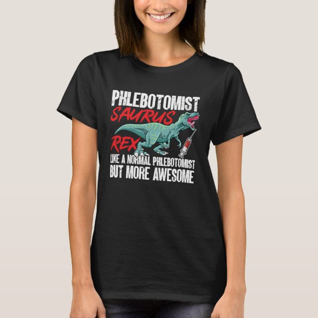 T-shirt Phlebotomist Saurus Rex Dinosaur Phlebotomy Tech T (Devant)