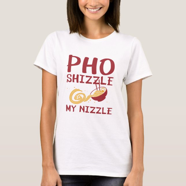 T-shirt Pho Shizzle My Nizzle (Devant)