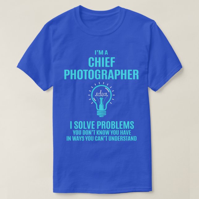 T-shirt Photographe en chef Photographe en chef I Solve Pr (Design devant)