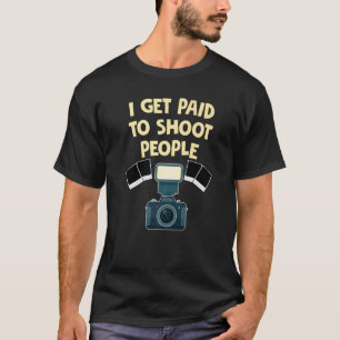 T-shirt Photographe Je Suis Payé Pour Tirer Sur Les Gens P