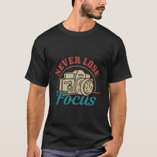 T-shirt Photographe Ne Perds Jamais Le Focus Appareil Phot