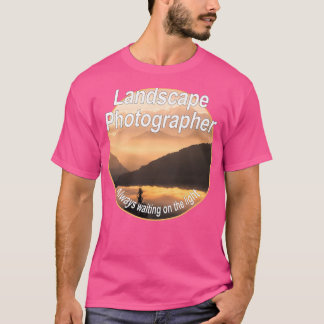 T-shirt Photographe paysager Toujours en attente sur le fe