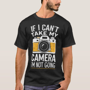 T-shirt Photographe Si Je Ne Peux Pas Prendre Mon Appareil