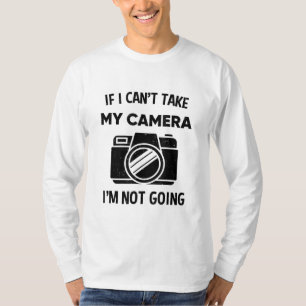 T-shirt Photographe Si Je Ne Peux Pas Prendre Mon Caméra J