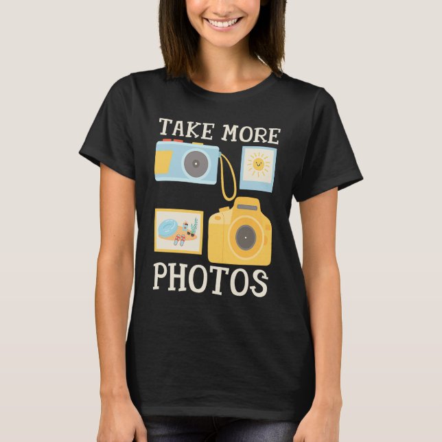 T-shirt Photographer Camera Quote Take More Photos Beach P (Devant)