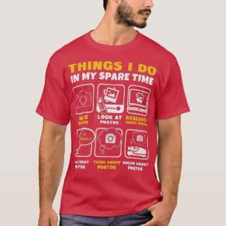 T-shirt Photographie Ce Que Je Fais Dans Mon Temps De Rech