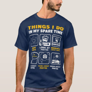 T-shirt Photographie Ce Que Je Fais Dans Mon Temps De Rech