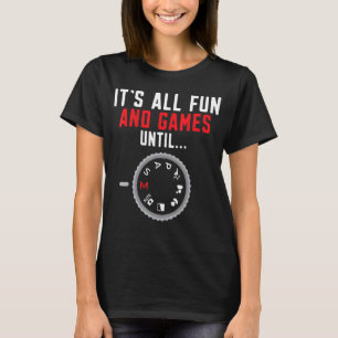 T-shirt Photographie Tout Est Amusant Et Jeux Jusqu'À La P