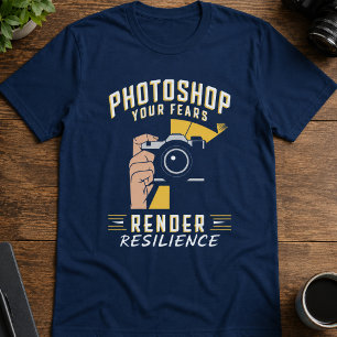 T-shirt Photoshop Vos Peurs Rendu Résilience Appareil Phot