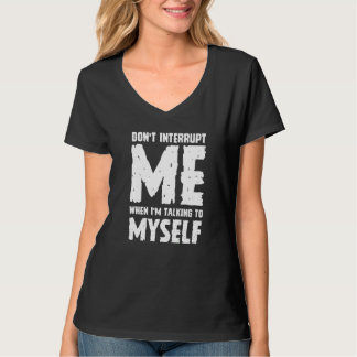 T-shirt Phrase Sarcasm Don't Interrupt Me Humour Quote