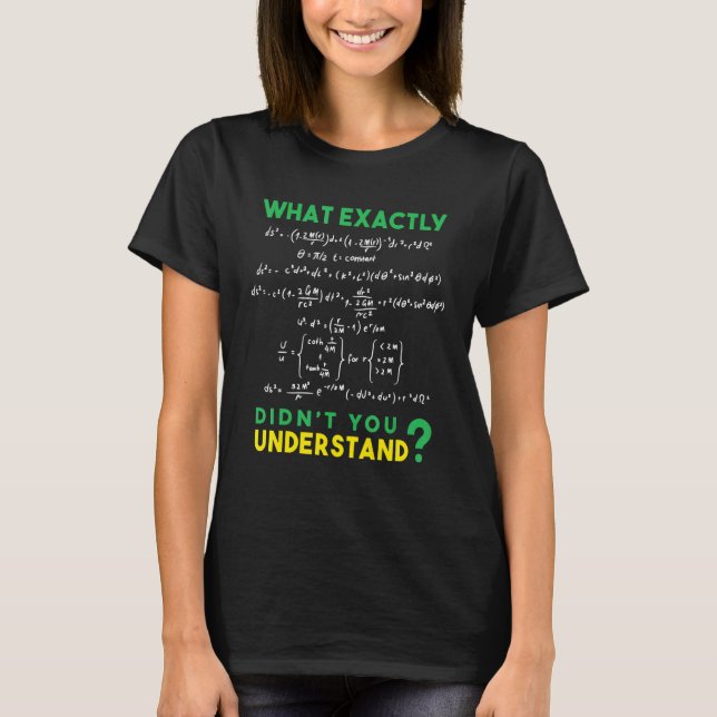 T-shirt Physics Formula Joke What exactly didn't you under (Devant)