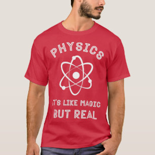 T-shirt Physique comme la magie mais vrai Funny Physicist