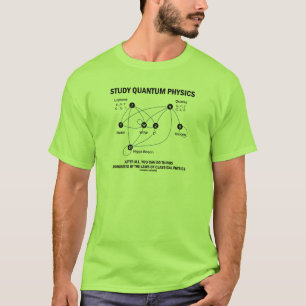 T-shirt Physique de Quantum d'étude après tout vous pouv