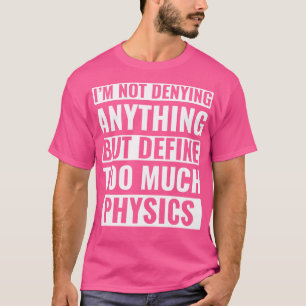 T-shirt Physique Funny Physicist Pun Science