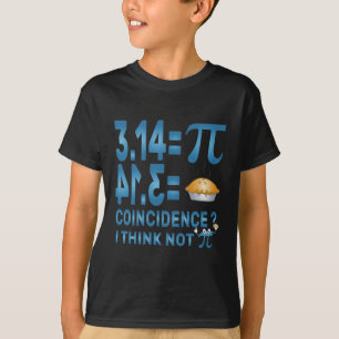 T-shirt Pi 3,14 = Coïncidence de tarte ? Je ne pen
