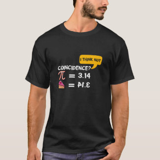 T-shirt Pi 3,14 = Coincidence des tartes ? Je Ne Pense Pas