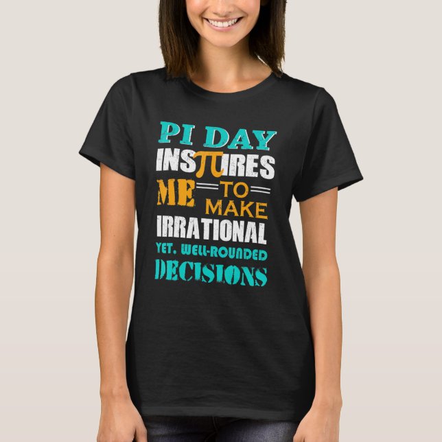 T-shirt Pi Day Inspires Me To Make Irrational Decisions (Devant)