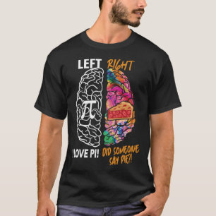 T-shirt Pi Day Math Cerveau J'Aime Pi Quelqu'Un A Dit Pie