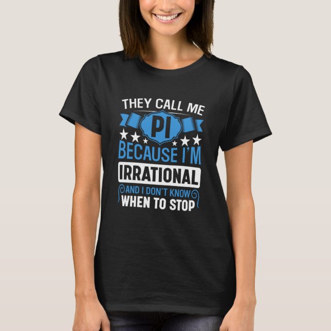 T-shirt Pi Day Math Nerd Call me Pi Irrational don't Know  (Devant)