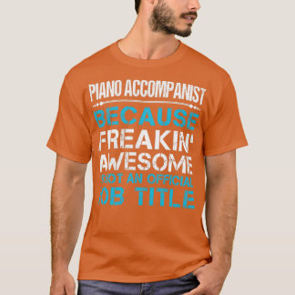 T-shirt Piano Accompanist Freaking Awesome Job Gig Item