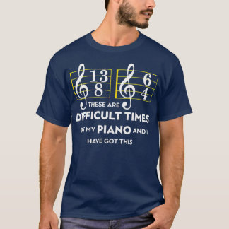 T-shirt Piano Musicien Ce Sont Des Temps Difficiles