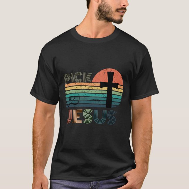 T-shirt Pick Jesus - Inspirational Religious (Devant)