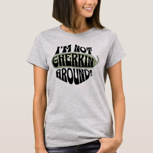 T-shirt Pickle Pun I'm Not Gherkin Around Women's