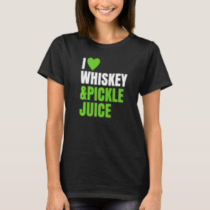 T-shirt Pickleback ~ I Love Heart Whiskey Et Pickle Juice
