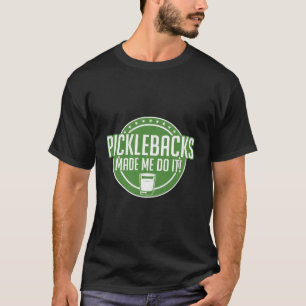 T-shirt Picklebacks M'A Fait Le Faire Drôle Pickleback Sho