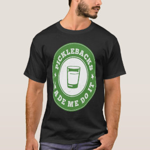 T-shirt Picklebacks m'a fait le faire Pickback shot