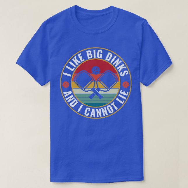 T-shirt PicklebalJ'aime Big Dinks et je ne peux pas mentir (Design devant)