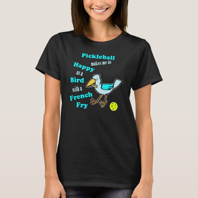 T-shirt Pickleball - Aussi Heureux Qu'Un Oiseau Avec Une F (Devant)