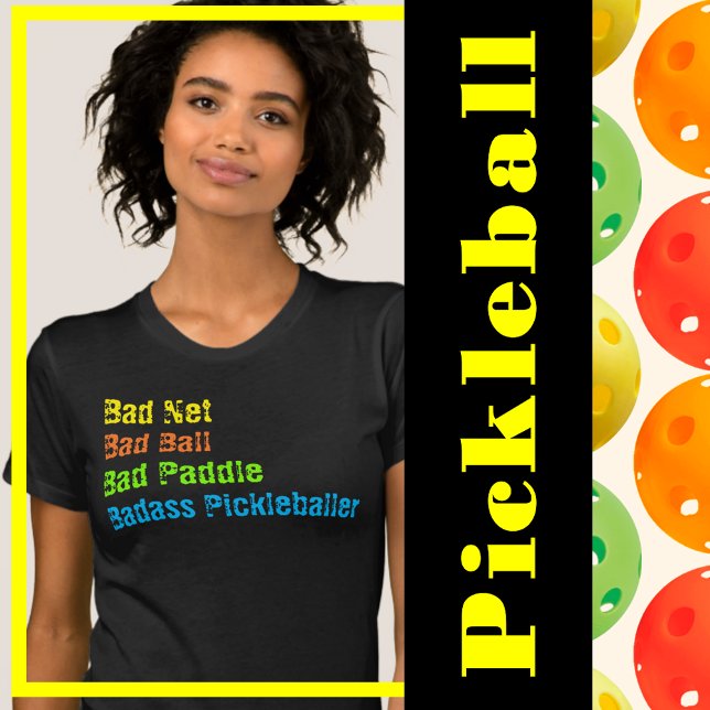 T-shirt Pickleball - Bad Net, Bad Ball, Bad Paddle, Bad A (pickleball excuses - bad net, bad ball, bad paddle)