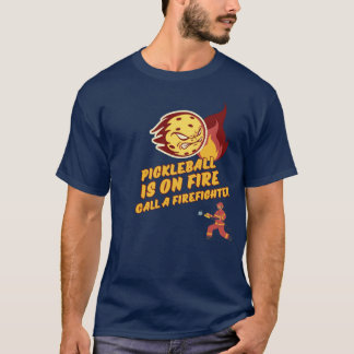 T-shirt Pickleball est en feu - appelez un pompier