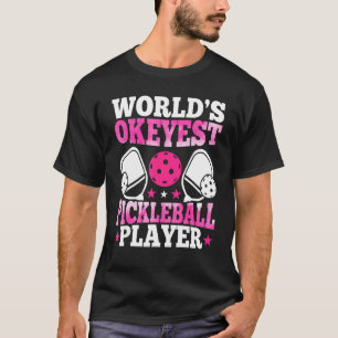T-shirt Pickleball Fan World Okayest Pickleball Player