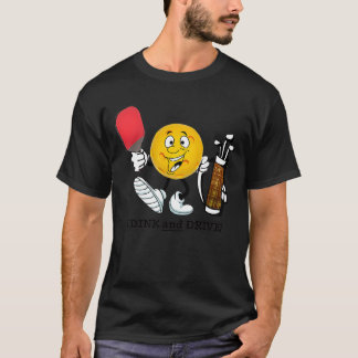 T-shirt Pickleball i drink and drive ATT Classic