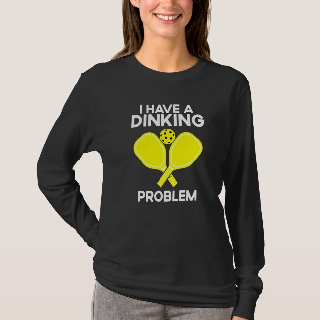 T-shirt Pickleball I Have A Dinking Problem (Devant)