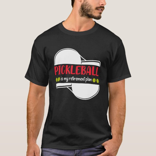 T-shirt Pickleball is My Retirement Plan, Funny Retirement (Devant)