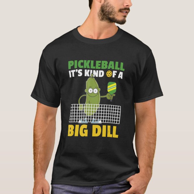 T-shirt Pickleball It's Kind Of A Big Dill 4 (Devant)
