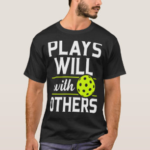 T-shirt Pickleball Joue Bien Avec D'Autres Pickle Ball