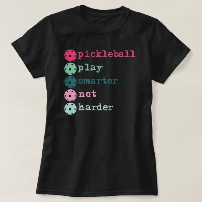 T-shirt Pickleball jouer plus intelligent pas plus dur (Design devant)