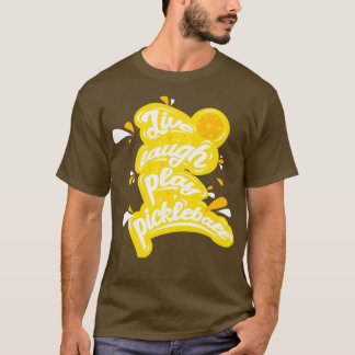 T-shirt Pickleball Live Lauder Jouer Pickleball