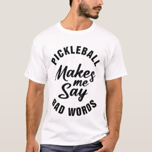T-shirt Pickleball Me Fait Dire De Mauvais Mots Pickleball