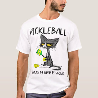 T-shirt Pickleball parce que Meurtre est fausse Idées pour